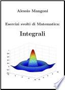 Esercizi Svolti di Matematica: Integrali