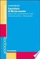 Eserciziario di microeconomia. Esercizi svolti e commentati per il corso di economia politica I. Microeconomia