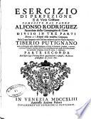 Esercizio di perfezione e di virtu cristiane composto dal padre Alfonso Rodriguez sacerdote della Compagnia di Gesu diviso in tre parti diretto a i religiosi della medesima Compagnia dalla lingua spagnuola nella italiana tras