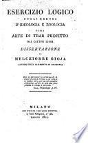 Esercizio logico sugli errori d'ideologia e zoologia ossia Arte di trar profitto dai cattivi libri dissertazione di Melchiorre Gioja ..