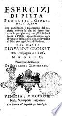 Esercizj di pietà per tutti i giorni dell'anno, che contengono l'esplicazione del misterio ovvero la vita del santo onorato in quel giorno, ... Del padre Giovanni Croiset della Compagnia di Gesù ... Traduzione dal francese di Selvaggio Canturani