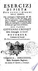 Esercizj di pietà per tutti i giorni dell'anno, che contengono l'esplicazione del misterio ovvero la vita del santo onorato in quel giorno, ... Del padre Giovanni Croiset della Compagnia di Gesù ... Traduzione dal francese di Selvaggio Canturani