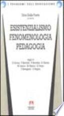 Esistenzialismo, fenomenologia, pedagogia