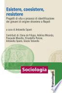 Esistere, coesistere, resistere Progetti di vita e processi di identificazione dei giovani di origine straniera a Napoli