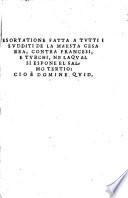 Esortatione fatta a tutti i sudditi de la maesta cesarea, contra francesi, e turchi, ne la qual si espone el salmo tertio: cioè Domine quid