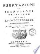 Esortazioni ed istruzioni cristiane del padre Luigi Bourdaloue della Compagnia di Gesu. Traduzione dal francese nell'italiano