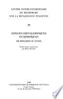Espaces chevaleresques et héroïques de Boiardo au Tasse