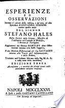 Esperienze ed osservazioni intorno a' calcoli della vescica, e de' reni ... del signor Stefano Hales ... tradotte nell'italiano idioma dalla sig. M. A. A