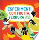 Esperimenti con frutta, verdura e altre delizie