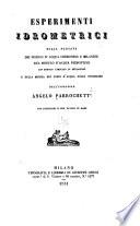 Esperimenti idrometrici sulla portata dei moduli d' acqua cremonese e milanese, del modulo d' acqua piemontese con edificio completo di estrazione e della misura dei corsi d' acqua collo stramazzo