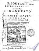 Espositione sopra la regola del serafico padre S. Francesco di F. Santi Thesauro, romano predicatore capuccino