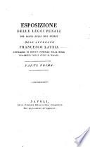Esposizione delle leggi penali del Regno Delle Due Sicilie dell'avvocato Francesco Lauria ... Parte prima [-seconda]