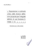 Esposizione e confronto critico delle diverse definizioni proposte per l'integrale definito di una funzione limitata o no