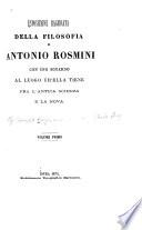 Esposizione ragionate della filosofia di Antonio Rosmini con uno sguardo al Luogo Ch'ella Tiene fra l'antica scienza e la nova