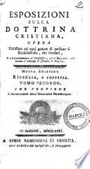 Esposizioni sulla dottrina cristiana. Opera utilissima ... particolarmente a' confessori ed a' parrochi ...Tomo primo [-quinto] ..