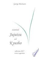 Essential Jujutsu and Kyusho. Edizione 2017 rivista e aggiornata