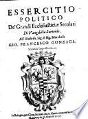 Essercitio politico de' grandi ecclesistici, e secolari di Vangelista Sartonio. All'illustriss. sig. il sig. marchese Gio. Francesco Gonzaga