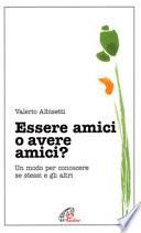 Essere amici o avere amici? Un modo per conoscere se stessi e gli altri