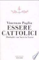 Essere cattolici. Dialoghi con Saverio Gaeta