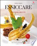 Essiccare. Tecniche e ricette. Ediz. illustrata
