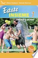 Estate insieme. L'italiano in vacanza. Per la Scuola elementare