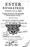 Ester riparatrice componimento sacro per musica da cantarsi nell'Oratorio de' PP. della Congregazione di san Filippo Neri, detti della Madonna di Galiera. Musica del signor Domenico Sarro ..
