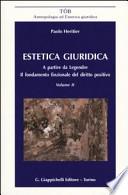 Estetica giuridica. A partire da Legendre. Il fondamento funzionale del diritto positivo