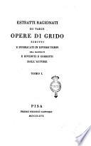 Estratti ragionati di varie opere di grido scritti e pubblicati in diversi tempi ora raccolti e riveduti e corretti dall'autore tomo 1. [-2.]