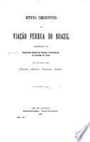 Estudo descriptivo da viação ferrea do Brazil