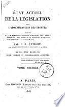 Etat actuel de la legislation sur l'administration des troupes; dedie a s.e.monseigneur le price et maréchal Alex Berthier, duc souverain de Neuchatel et Valangin, vice-connètable de l'emèire, etc. Tome premier [-troiseme] par P.N. Quillet