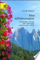 Etica dell'alimentazione. Prodotti tipici e biologici, OGM e nutraceutici, commercio equo e solidale