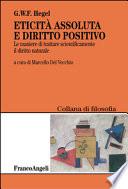 Eticità assoluta e diritto positivo. Le maniere di trattare scientificamente il diritto naturale