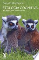 Etologia cognitiva. Alla ricerca della mente animale