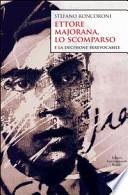 Ettore Majorana, lo scomparso e la decisione irrevocabile