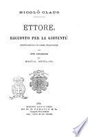 Ettore racconto per la gioventù scritto secondo le norme pedagogiche Nicolò Claus