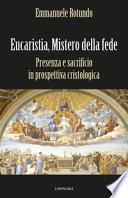 Eucaristia, mistero della fede. Presenza e sacrificio in prospettiva cristologica