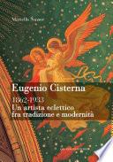 Eugenio Cisterna. Un artista eclettico fra tradizione e modernità 1862-1933