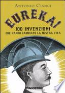 Eureka! 100 invenzioni che hanno cambiato la nostra vita