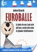 Euro balle. La favola che non si può uscire dall'euro e perché farlo prima di affondare definitivamente