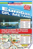 Eurogasauto. Guida GPL & metano per auto. Atlante d'Italia con indirizzi, orari e telefoni dei distributori GPL, gasauto e metano per auto in Europa
