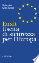 Euxit. Uscita di sicurezza per l'Europa