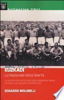 Euzkadi. La nazionale della libertà. La storia mai raccontata della selezione basca di calcio: una squadra antifascista