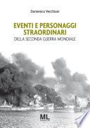 Eventi e personaggi straordinari della seconda guerra mondiale