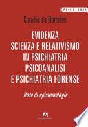 Evidenza scienza relativismo in psichiatria psicoanalisi e psichiatria forense