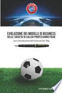 Evoluzione Dei Modelli Di Business Delle Società Di Calcio Professionistiche con l'introduzione Del Financial Fair Play