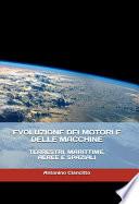 EVOLUZIONE DEI MOTORI E DELLE MACCHINE TERRESTRI, MARITTIME, AEREE E SPAZIALI