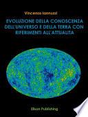 Evoluzione della conoscenza dell'universo e della Terra con riferimento all'attualità