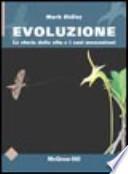 Evoluzione. La storia della vita e i suoi meccanismi