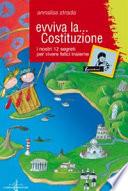 Evviva la Costituzione. I nostri 12 segreti per vivere felici insieme