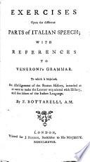 Exercises upon the different parts of Italian speech; with references to Veneroni's Grammar. To which is subjoined, an abridgement of the Roman history, etc